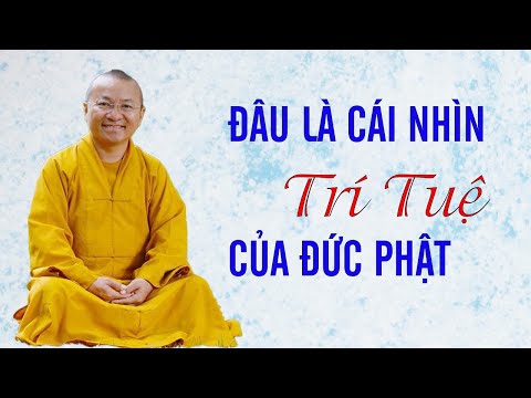 Đâu là cái nhìn trí tuệ như lời đức Phật dạy