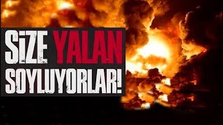 DURUM BİLDİĞİNİZ GİBİ DEĞİL, SİZE YALAN SÖYLÜYORLAR!