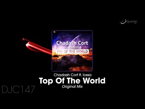 Chadash Cort  Ft. Iossa - Top Of The World (Original Mix)