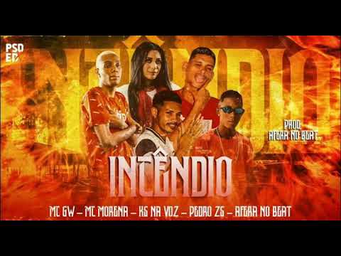 KS NA VOZ, PEDRO ZS, MC MORENA & MC GW - INCÊNDIO