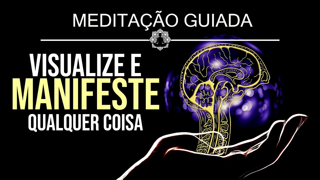 MEDITAÇÃO GUIADA COMO VISUALIZAR E MANIFESTAR SEUS SONHOS