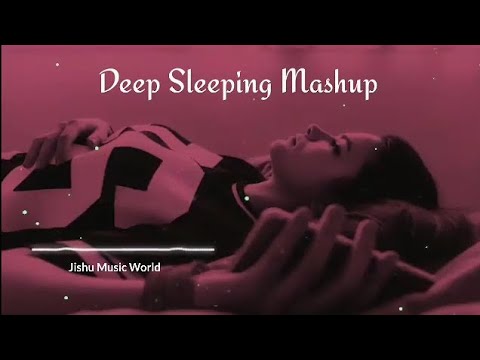 Deep Sleeping music 🎶 | Night Drive Mashup 2022 | Music World | Mashup Lofi |