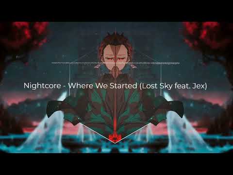 Nightcore - Where We Started (Lost Sky feat. Jex)