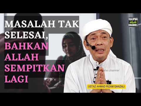 USTAZ AHMAD RIZAM - KENAPA MASALAH TAK SELESAI, BAHKAN ALLAH SEMPITKAN LAGI