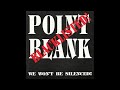 Point Blank - Blacklisted! / We Won't Be Silenced! (Full)