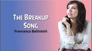 FRANCESCA BATTISTELLI - THE BREAKUP SONG [LYRICS]