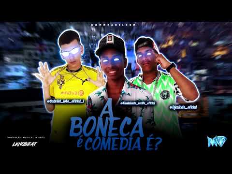 GABRIEL LOKO, FLAVINHO DO RECIFE, DJ CALIXTO - A BONECA É COMÉDIA