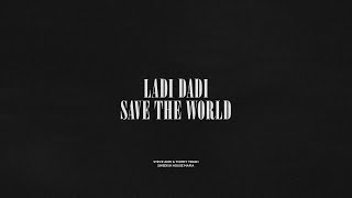 Ladi Dadi / Save The World