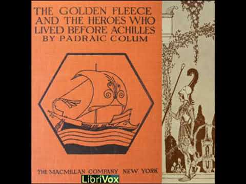 The Golden Fleece and the Heroes Who Lived Before Achilles by Pádraic COLUM | Full Audio Book