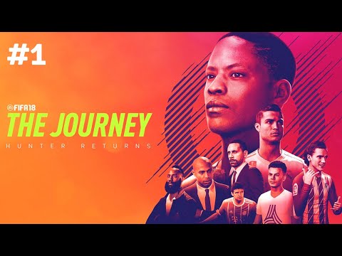 HUNTER RETURNS !!! - FIFA 18 THE JOURNEY PART 1 Walkthrough Gameplay (No Commentary)