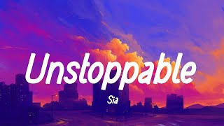 Sia - Unstoppable (lyrics) | Cheap Thrills, Chandelier, Dusk Till Dawn