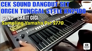 Download lagu Cek sound || dangdut Organ Tunggal Song Sakit Gigi Style KN2400 Versi YAMAHA PSR S770 mp3
