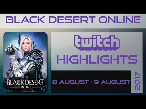 Black Desert Online | Twitch highlights best of 8 August - 9 August 2017