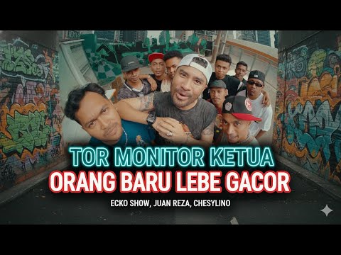 TOR MONITOR KETUA | ORANG BARU LEBE GACOR - ECKO SHOW, JUAN REZA, CHESYLINO (Lirik Lagu)