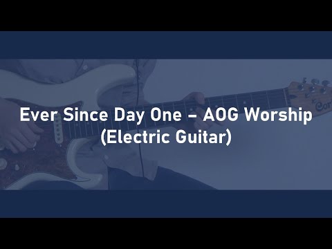 Ever Since Day One - AOG Worship | Electric Guitar