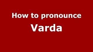 How to pronounce Varda