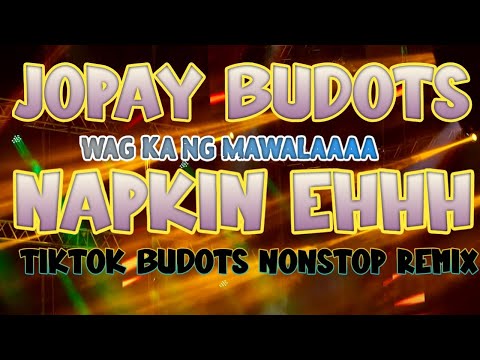 JOPAY BUDOTS x NAPKIN EHH VIRAL TIKTOK BUDOTS REMIX | BEST BUDOTS OF 2023