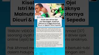 Kisah Sedih! Driver Ojol, Istrinya Meninggal, Anaknya Malnutrisi hingga Motornya Dicuri