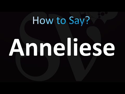 How to Pronounce Anneliese