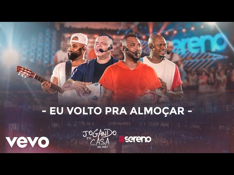 Vou pro Sereno - Eu Volto pra Almoçar (Ao Vivo)