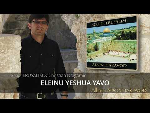 ELEINU YESHUA YAVO | CHRISTIAN DRAGOMIR