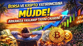 BORSA VE KRİPTO YATIRIMCISINa MÜJDE ARKANIZA YASLANIP TADINI ÇIKARIN #borsa #bitcoin
