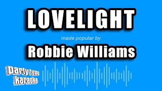 Robbie Williams - Lovelight (Karaoke Version)