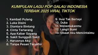 Download lagu KUMPULAN LAGU POP GALAU INDONESIA TERBAIK 2025 VIRAL TIKTOK || Playlist Lagu Galau Brutall Terbaru mp3