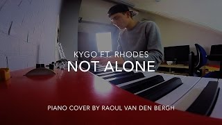 Not Alone - Kygo ft. RHODES | Piano Cover by Raoul van den Bergh