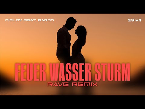 Niclov feat. Baron - Feuer Wasser Sturm (SARIAN Rave Remix)