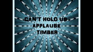 Can't Hold Us / Applause / Timber (Macklemore / Lady Gaga / Pitbull) - The Mashup!