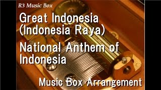 Download lagu Great Indonesia (Indonesia Raya)/National Anthem of Indonesia [Music Box] mp3