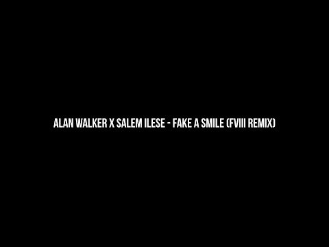 Alan Walker x Salem Ilese - Fake A Smile (FVIII Remix)