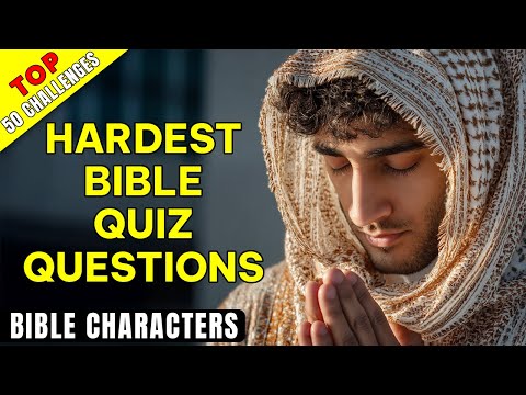 Top 50 Bible Questions - Bible Characters - Test Your Knowledge