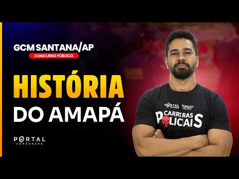 CONCURSO GCM SANTANA/AP: HISTÓRIA DO AMAPÁ | Com o Profº. Wesley Guerra