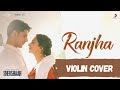 Ranjha | Violin Cover - Sreejith Saralaya| SherShaah | Jasleen Royal | B Praak | Sidharth Malhothra