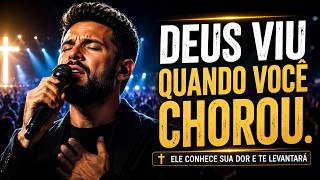 DEUS VIU QUANDO VOCÊ CHOROU Louvores Gospel Para Acalmar o Coração