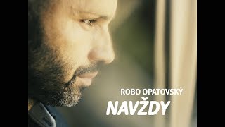 Videoklip Robo Opatovský - Navždy s textom piesne