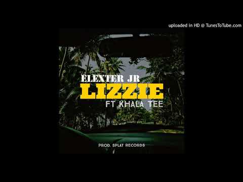Elexter Jr - LIZZIE (Ft Khalah Tee)(Prod Splat Recordz) 2021