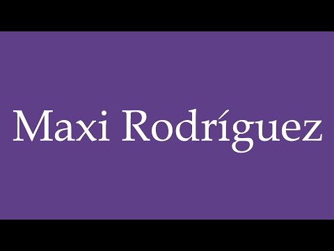 Como Pronunciar ''Maxi Rodríguez'' Correctamente en Español