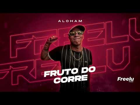 Aloham - Fruto do Corre (Freelu)
