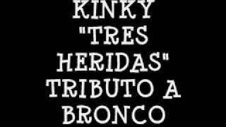 KINKY TRES HERIDAS