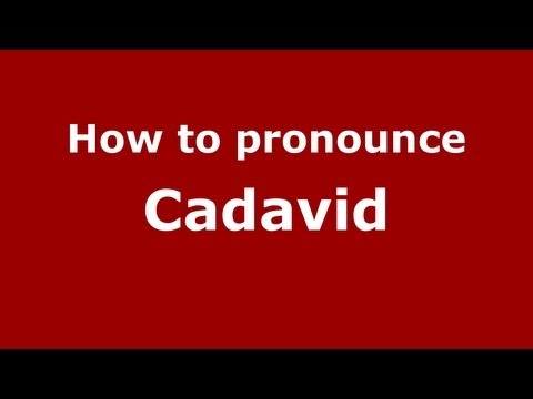 How to Pronounce Cadavid - PronounceNames.com