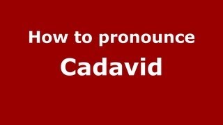How to pronounce Cadavid