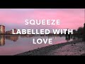 Labelled With Love - Squeeze Lyric Video
