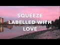Labelled With Love - Squeeze Lyric Video