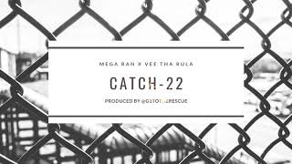 MEGA RAN x VEE THA RULA - CATCH 22