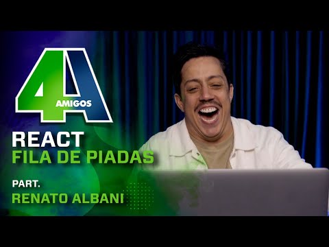 4 Amigos - React Fila de Piadas - Part. Renato Albani