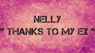 Nelly - THANKS TO MY EX - Lyrics