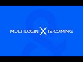 Better Than Ever: Multilogin X is coming